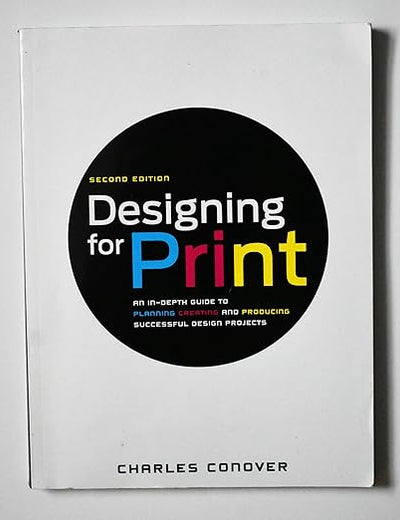 Designing for Print: An In-Depth Guide to Planning, Creating, and Producing Successful Design Projects