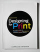 Designing for Print: An In-Depth Guide to Planning, Creating, and Producing Successful Design Projects