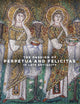 The Passion of Perpetua and Felicitas in Late Antiquity