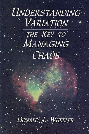Understanding Variation: The Key to Managing Chaos
