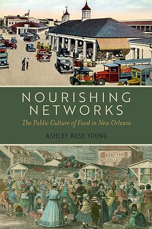 Nourishing Networks: The Public Culture of Food in New Orleans