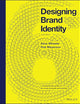 Designing Brand Identity: A Comprehensive Guide to the World of Brands and Branding