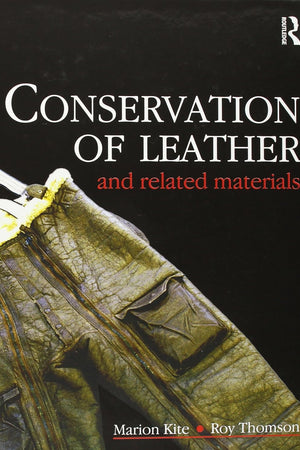 Conservation of Leather and Related Materials (Routledge Series in Conservation and Museology)