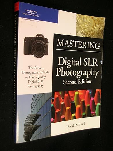 Mastering Digital SLR Photography, Second Edition