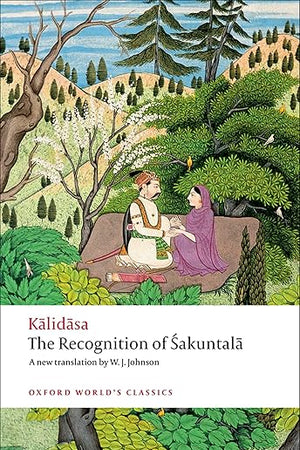 The Recognition of Sakuntala: A Play In Seven Acts (Oxford World's Classics)