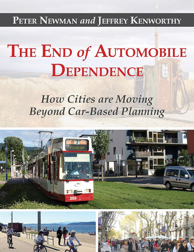The End of Automobile Dependence: How Cities are Moving Beyond Car-Based Planning