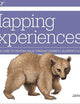 Mapping Experiences: A Complete Guide to Creating Value through Journeys, Blueprints, and Diagrams