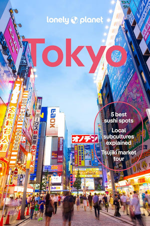 Lonely Planet Tokyo: Plan the Trip of a Lifetime | Detailed Itineraries & Maps | Insider Tips | Covers Marunouchi & Nihombashi, Ginza & Tsukiji, Shibuya & Setagaya and more (Travel Guide)