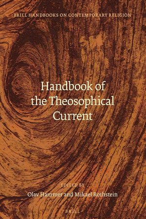 Handbook of the Theosophical Current (Brill Handbooks on Contemporary Religion, 7)