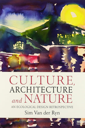 Culture, Architecture and Nature: An Ecological Design Retrospective