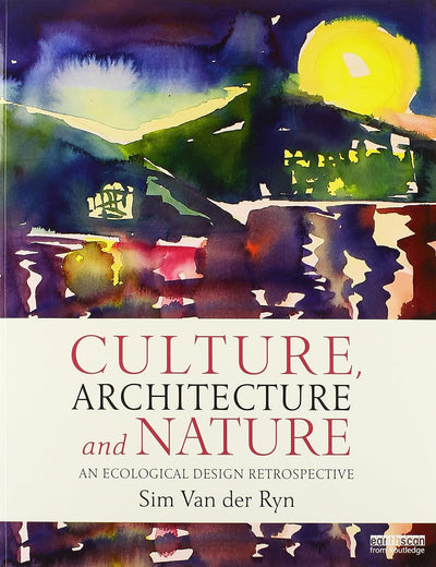 Culture, Architecture and Nature: An Ecological Design Retrospective