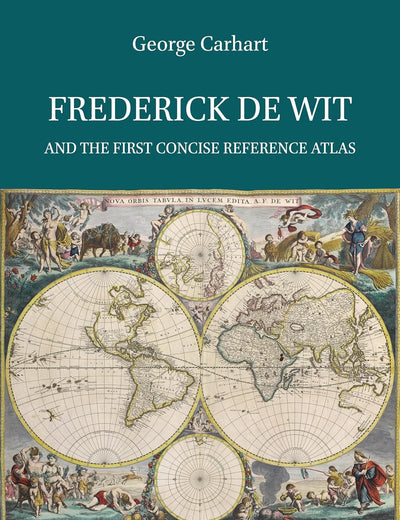 Frederick de Wit and the First Concise Reference Atlas (Explokart Studies in the History of Cartography, 16)