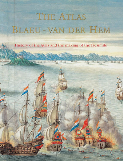 The Atlas Blaeu-Van der Hem of the Austrian National Library: The History of the Atlas and the Making of the Facsimile