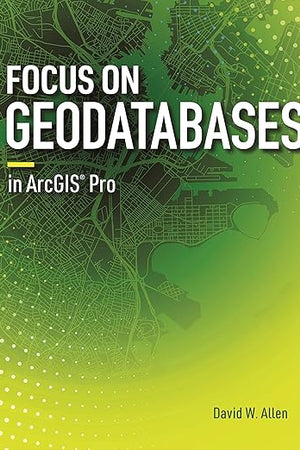 Focus on Geodatabases in ArcGIS Pro