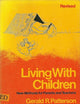 Living With Children: New Methods for Parents and Teachers