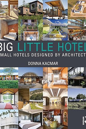 Big Little Hotel: Small Hotels Designed by Architects