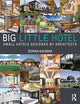 Big Little Hotel: Small Hotels Designed by Architects