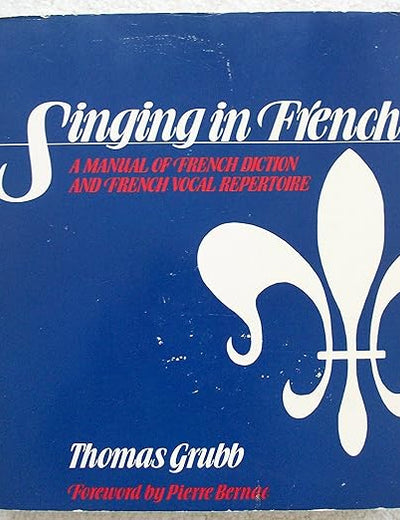 Singing in French: A Manual of French Diction and French Vocal Repertoire
