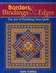Borders, Bindings & Edges: The Art of Finishing Your Quilt