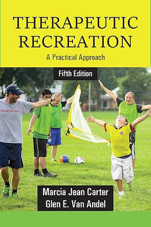 Therapeutic Recreation: A Practical Approach, Fifth Edition