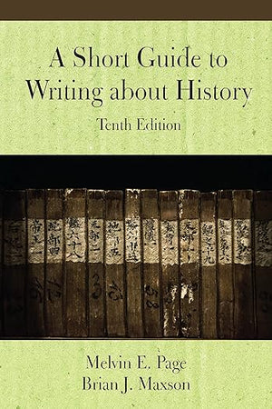 A Short Guide to Writing about History, Tenth Edition