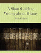 A Short Guide to Writing about History, Tenth Edition