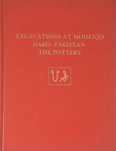 Excavations at Mohenjo Daro, Pakistan: The Pottery, with an Account of the Pottery from the 195 Excavations of Sir Mortimer Wheeler (University Museum Monograph)