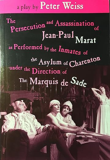 The Persecution and Assassination of Jean-Paul Marat As Performed by the Inmates of the Asylum of Charenton Under the Direction of The Marquis de Sade (or Marat Sade)