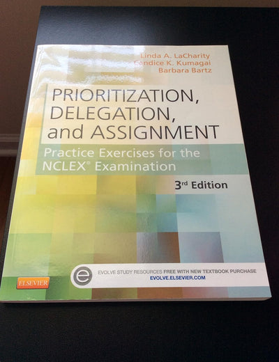 Prioritization, Delegation, and Assignment: Practice Exercises for the NCLEX Examination
