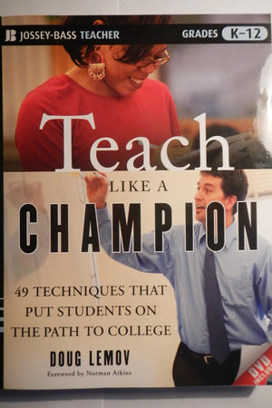 Teach Like a Champion: 49 Techniques that Put Students on the Path to College