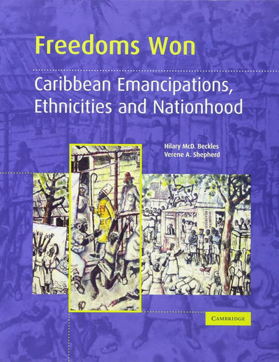 Freedoms Won: Caribbean Emancipations, Ethnicities and Nationhood
