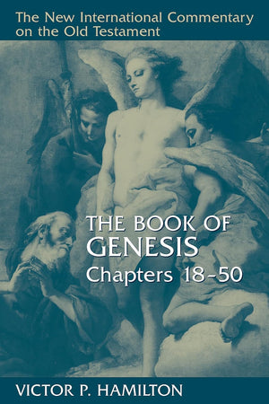 The Book of Genesis (New International Commentary on the Old Testament Series) 18-50