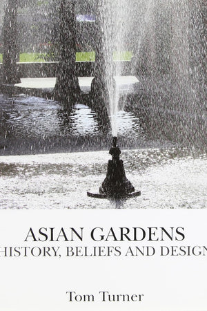 Asian Gardens: History, Beliefs and Design