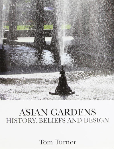 Asian Gardens: History, Beliefs and Design