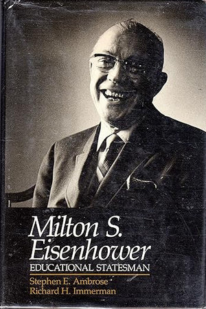 Milton S. Eisenhower: Educational Statesman
