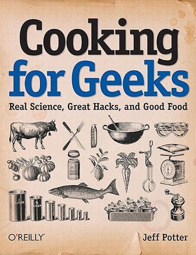 Cooking for Geeks: Real Science, Great Hacks, and Good Food