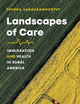 Landscapes of Care: Immigration and Health in Rural America (Studies in Social Medicine)