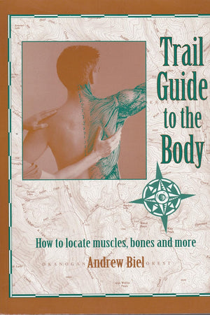 Trail Guide to the Body: How to Locate Muscles, Bones & More!