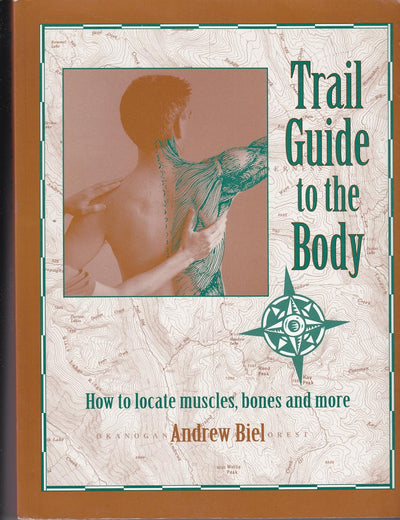 Trail Guide to the Body: How to Locate Muscles, Bones & More!
