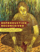 Reproduction Reconceived: Family Making and the Limits of Choice after Roe v. Wade (Reproductive Justice: A New Vision for the 21st Century) (Volume 5)