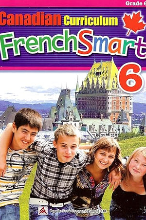 Canadian Curriculum FrenchSmart 6: A Grade 6 French workbook that encompasses all the French essentials to build strong language skills (Popular Canadian Curriculum Series) (French Edition)