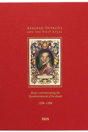 Abraham Ortelius and the First Atlas: Essays Commemorating the Quadricentennial of His Death, 1598-1998