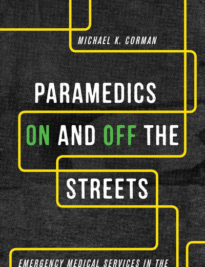 Paramedics On and Off the Streets: Emergency Medical Services in the Age of Technological Governance