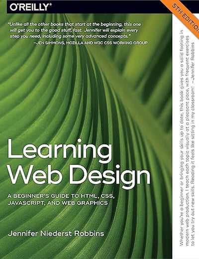 Learning Web Design: A Beginner's Guide to HTML, CSS, JavaScript, and Web Graphics