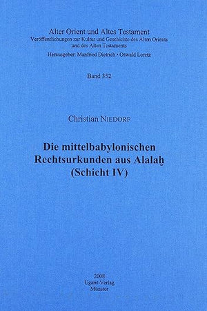 Die Mittelbabylonischen Rechtsurkunden Aus Alalah (Schicht IV) (Alter Orient Und Altes Testament, 352) (German Edition)
