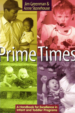 Prime Times: A Handbook for Excellence in Infant and Toddler Programs