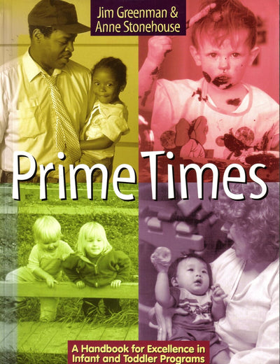 Prime Times: A Handbook for Excellence in Infant and Toddler Programs