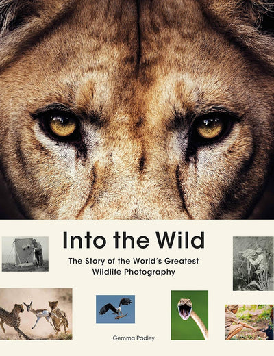 Into the Wild: The Story of the World's Greatest Wildlife Photography