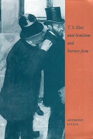 T. S. Eliot, Anti-Semitism, and Literary Form