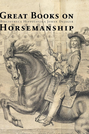 Great Books on Horsemanship: Bibliotheca Hippologica Johan Dejager